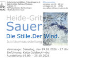 Heide-Grit Sauer – Jubiläumsausstellung – Die Stille.Der Wind